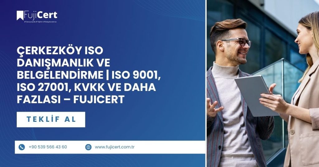 Çerkezköy ISO Danışmanlık ve Belgelendirme | ISO 9001, ISO 27001, KVKK ve Daha Fazlası – Fujicert